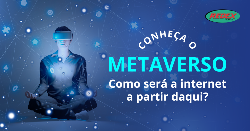 O que é Metaverso e por que ele será o futuro da internet? 